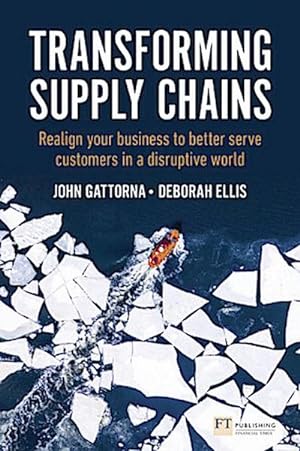 Immagine del venditore per Transforming Supply Chains : Realign your business to better serve customers in a disruptive world venduto da AHA-BUCH GmbH