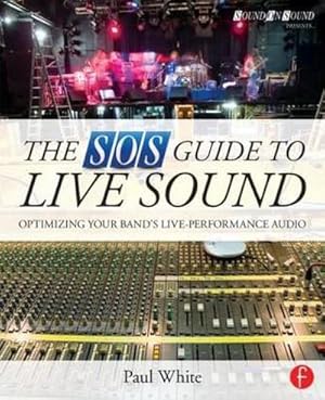 Bild des Verkufers fr The SOS Guide to Live Sound : Optimising Your Band's Live-Performance Audio zum Verkauf von AHA-BUCH GmbH
