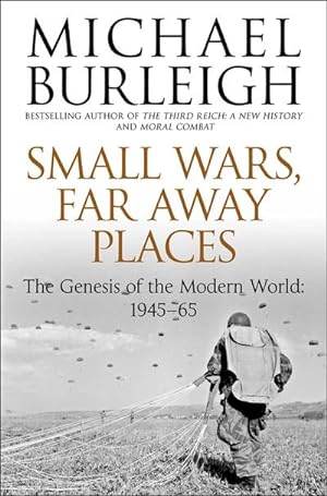 Bild des Verkufers fr Small Wars, Far Away Places : The Genesis of the Modern World 1945-65 zum Verkauf von AHA-BUCH GmbH