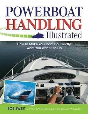 Bild des Verkufers fr Powerboat Handling Illustrated : How to Make Your Boat Do Exactly What You Want It to Do zum Verkauf von AHA-BUCH GmbH