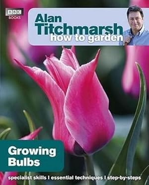 Bild des Verkufers fr Alan Titchmarsh How to Garden: Growing Bulbs zum Verkauf von AHA-BUCH GmbH