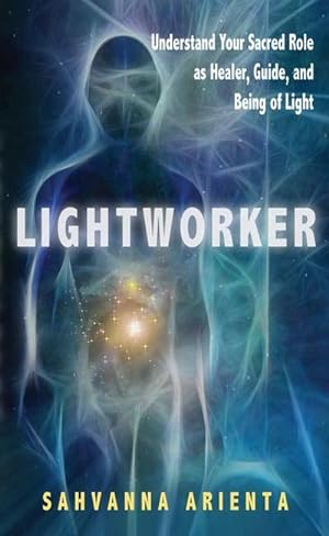 Bild des Verkufers fr Lightworker: Understand Your Sacred Role as Healer, Guide, and Being of Light zum Verkauf von AHA-BUCH GmbH