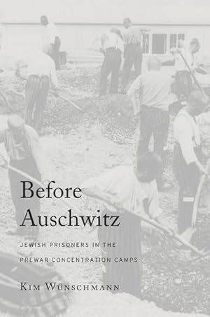 Immagine del venditore per Before Auschwitz : Jewish Prisoners in the Prewar Concentration Camps venduto da AHA-BUCH GmbH