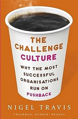 Bild des Verkufers fr The Challenge Culture : Why the Most Successful Organizations Run on Pushback zum Verkauf von AHA-BUCH GmbH