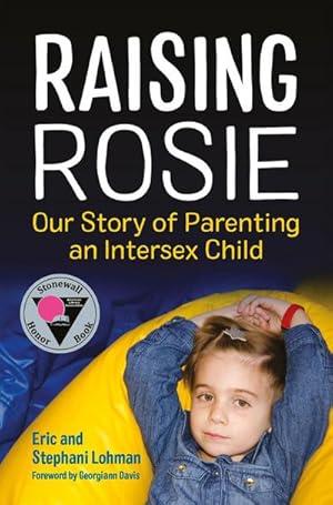 Bild des Verkufers fr Raising Rosie : Our Story of Parenting an Intersex Child zum Verkauf von AHA-BUCH GmbH