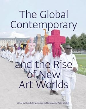 Bild des Verkufers fr The Global Contemporary and the Rise of New Art Worlds zum Verkauf von AHA-BUCH GmbH