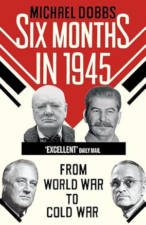 Bild des Verkufers fr Six Months in 1945 : FDR, Stalin, Churchill, and Truman - from World War to Cold War zum Verkauf von AHA-BUCH GmbH