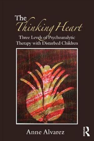 Bild des Verkufers fr The Thinking Heart : Three levels of psychoanalytic therapy with disturbed children zum Verkauf von AHA-BUCH GmbH