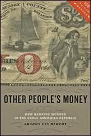 Bild des Verkufers fr Other People's Money : How Banking Worked in the Early American Republic zum Verkauf von AHA-BUCH GmbH