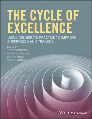 Imagen del vendedor de The Cycle of Excellence : Using Deliberate Practice to Improve Supervision and Training a la venta por AHA-BUCH GmbH