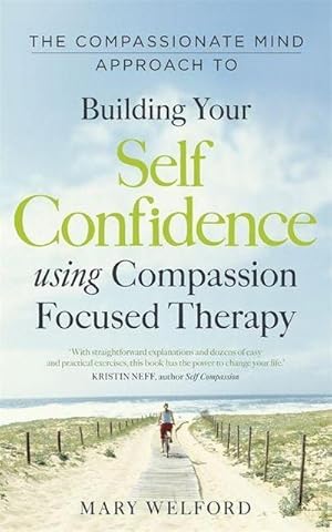 Bild des Verkufers fr The Compassionate Mind Approach to Building Self-Confidence : Series editor, Paul Gilbert zum Verkauf von AHA-BUCH GmbH