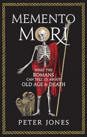 Imagen del vendedor de Memento Mori : What the Romans Can Tell Us About Old Age and Death a la venta por AHA-BUCH GmbH