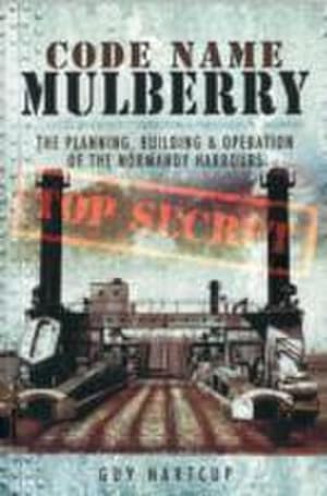 Image du vendeur pour Code Name Mulberry: the Planning Building and Operation of the Normandy Harbours mis en vente par AHA-BUCH GmbH