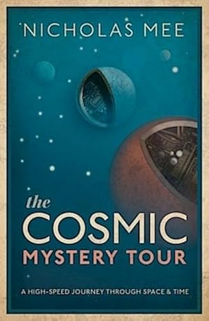 Bild des Verkufers fr The Cosmic Mystery Tour : A High-Speed Journey Through Space & Time zum Verkauf von AHA-BUCH GmbH