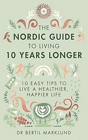 Bild des Verkufers fr The Nordic Guide to Living 10 Years Longer : 10 Easy Tips to Live a Healthier, Happier Life zum Verkauf von AHA-BUCH GmbH