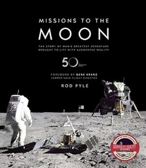 Seller image for Missions to the Moon : The Story of Man's Greatest Adventure Brought to Life with Augmented Reality for sale by AHA-BUCH GmbH