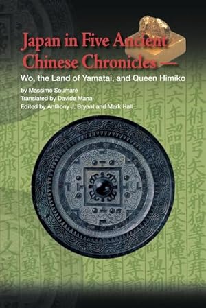 Imagen del vendedor de Japan in Five Ancient Chinese Chronicles : Wo, the Land of Yamatai, and Queen Himiko a la venta por AHA-BUCH GmbH