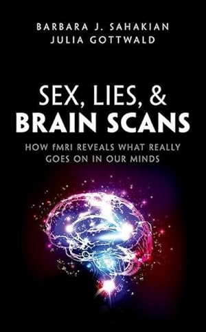 Bild des Verkufers fr Sex, Lies, & Brain Scans : How fMRI reveals what really goes on in our minds zum Verkauf von AHA-BUCH GmbH