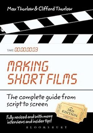 Imagen del vendedor de Making Short Films, Third Edition : The Complete Guide from Script to Screen a la venta por AHA-BUCH GmbH