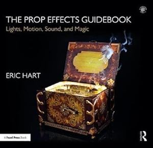 Seller image for The Prop Effects Guidebook : Lights, Motion, Sound, and Magic for sale by AHA-BUCH GmbH