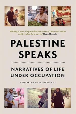 Imagen del vendedor de Palestine Speaks : Narratives of Life Under Occupation a la venta por AHA-BUCH GmbH