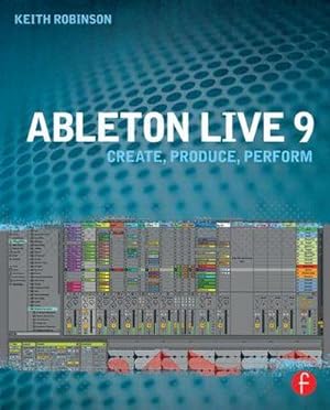 Imagen del vendedor de Ableton Live 9 : Create, Produce, Perform a la venta por AHA-BUCH GmbH