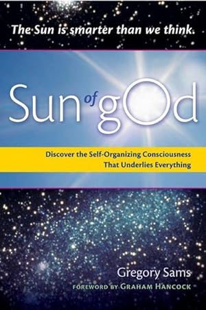 Bild des Verkufers fr Sun of God: Consciousness and the Self-Organizing Force That Underlies Everything zum Verkauf von AHA-BUCH GmbH