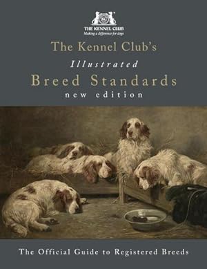 Imagen del vendedor de The Kennel Club's Illustrated Breed Standards: The Official Guide to Registered Breeds a la venta por AHA-BUCH GmbH