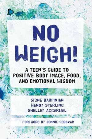 Bild des Verkufers fr No Weigh! : A Teen's Guide to Positive Body Image, Food, and Emotional Wisdom zum Verkauf von AHA-BUCH GmbH