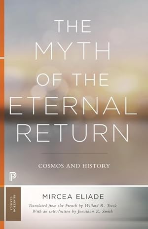 Bild des Verkufers fr The Myth of the Eternal Return : Cosmos and History zum Verkauf von AHA-BUCH GmbH