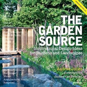 Immagine del venditore per The Garden Source : Inspirational Design Ideas for Gardens and Landscapes venduto da AHA-BUCH GmbH