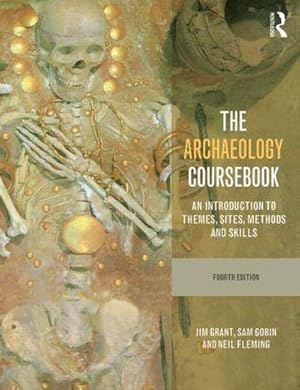 Bild des Verkufers fr The Archaeology Coursebook : An Introduction to Themes, Sites, Methods and Skills zum Verkauf von AHA-BUCH GmbH