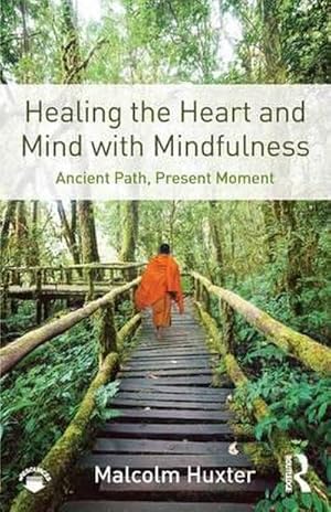 Bild des Verkufers fr Healing the Heart and Mind with Mindfulness : Ancient Path, Present Moment zum Verkauf von AHA-BUCH GmbH