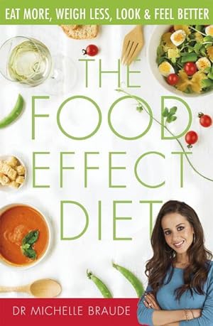 Bild des Verkufers fr The Food Effect Diet : Eat More, Weigh Less, Look and Feel Better zum Verkauf von AHA-BUCH GmbH