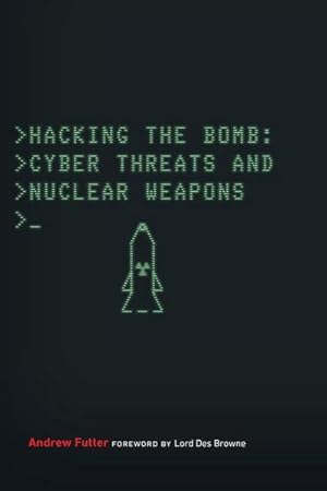 Bild des Verkufers fr Hacking the Bomb : Cyber Threats and Nuclear Weapons zum Verkauf von AHA-BUCH GmbH