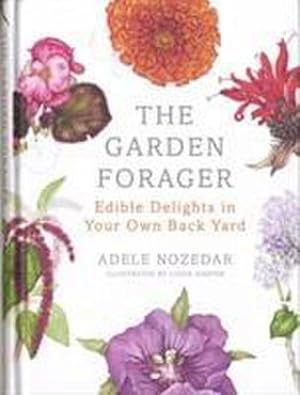 Bild des Verkufers fr The Garden Forager : Edible Delights in your Own Back Yard zum Verkauf von AHA-BUCH GmbH