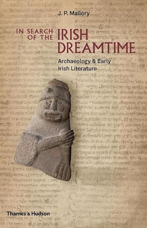 Bild des Verkufers fr In Search of the Irish Dreamtime : Archaeology & Early Irish Literature zum Verkauf von AHA-BUCH GmbH