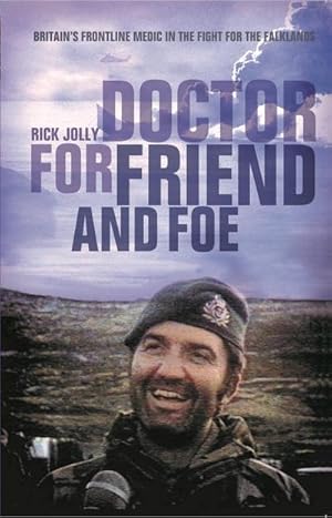Bild des Verkufers fr Doctor for Friend and Foe : Britain's Frontline Medic in the Fight for the Falklands zum Verkauf von AHA-BUCH GmbH