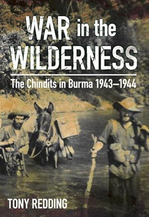 Immagine del venditore per War in the Wilderness : The Chindits in Burma 1943-1944 venduto da AHA-BUCH GmbH