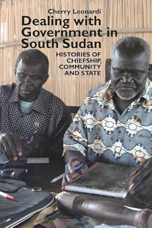 Seller image for Dealing with Government in South Sudan : Histories of Chiefship, Community and State for sale by AHA-BUCH GmbH
