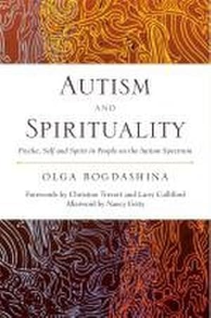 Bild des Verkufers fr Autism and Spirituality : Psyche, Self and Spirit in People on the Autism Spectrum zum Verkauf von AHA-BUCH GmbH