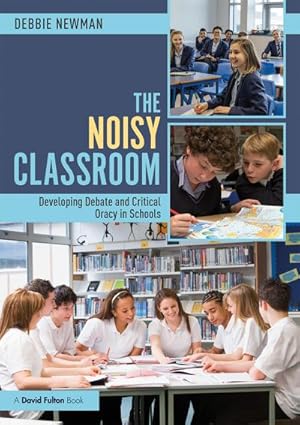 Seller image for The Noisy Classroom : Developing Debate and Critical Oracy in Schools for sale by AHA-BUCH GmbH