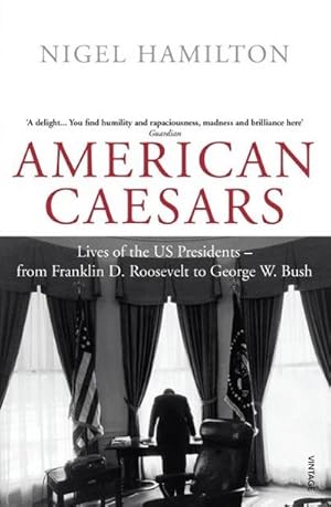 Seller image for American Caesars : Lives of the US Presidents, from Franklin D. Roosevelt to George W. Bush for sale by AHA-BUCH GmbH