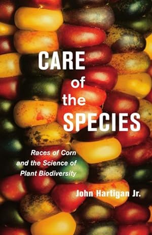 Image du vendeur pour Care of the Species : Races of Corn and the Science of Plant Biodiversity mis en vente par AHA-BUCH GmbH