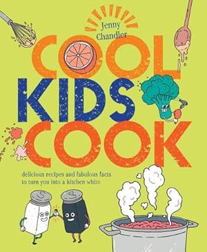 Bild des Verkufers fr Cool Kids Cook : Delicious recipes and fabulous facts to turn into a kitchen whizz zum Verkauf von AHA-BUCH GmbH