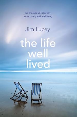 Image du vendeur pour The Life Well Lived : Therapeutic Paths to Recovery and Wellbeing mis en vente par AHA-BUCH GmbH