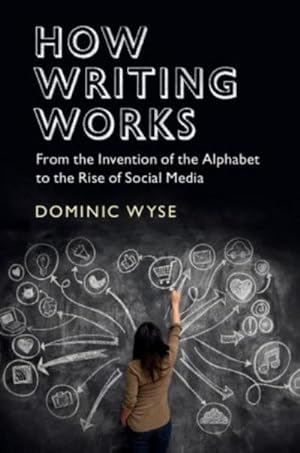 Immagine del venditore per How Writing Works : From the Invention of the Alphabet to the Rise of Social Media venduto da AHA-BUCH GmbH