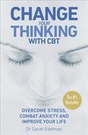 Bild des Verkufers fr Change Your Thinking with CBT : Overcome stress, combat anxiety and improve your life zum Verkauf von AHA-BUCH GmbH