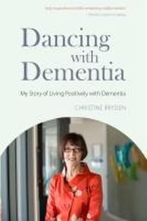 Bild des Verkufers fr Dancing with Dementia : My Story of Living Positively with Dementia zum Verkauf von AHA-BUCH GmbH