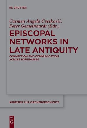 Bild des Verkufers fr Episcopal Networks in Late Antiquity : Connection and Communication Across Boundaries zum Verkauf von AHA-BUCH GmbH